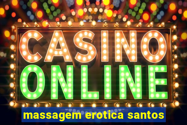 massagem erotica santos